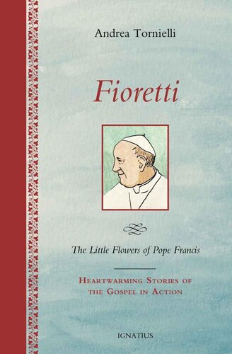 Fioretti - The Little Flowers of Pope Francis: Hear Warming Stories of the Gospel in Action