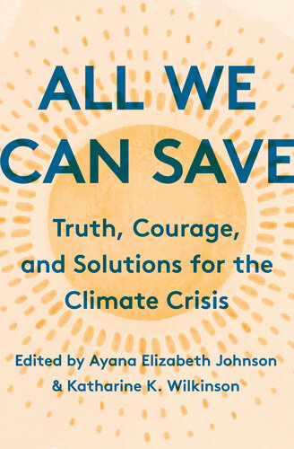 All We Can Save: Truth, Courage, & Solutions for the Climate Crisis