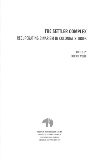The Settler Complex: Recuperating Binarism in Colonial Studies
