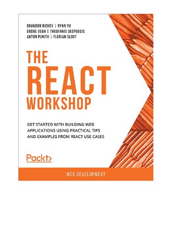 The React Workshop: Get started with building web applications using practical tips and examples from React use cases