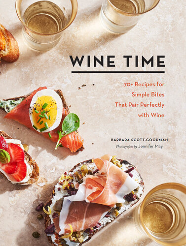 Wine time : 70+ recipes for simple bites that pair perfectly with wine