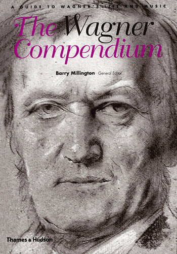 The Wagner compendium : a guide to Wagner's life and music