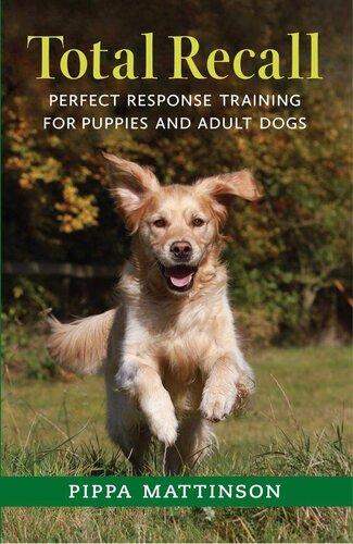 Total Recall: Perfect Response Training for Puppies and Adult Dogs