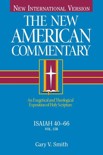 The New American Commentary - Isaiah 40-66: An Exegetical and Theological Exposition of Holy Scripture