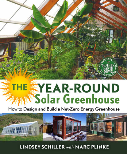 The Year-Round Solar Greenhouse: How to Design and Build a Net-Zero Energy Greenhouse