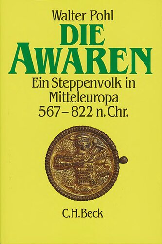 Die Awaren - Ein Steppenvolk in Mitteleuropa 567-822 n. Chr.