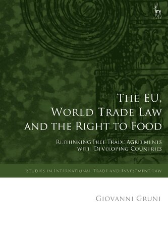 The EU, World Trade Law and the Right to Food: Rethinking Free Trade Agreements with Developing Countries