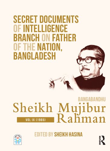 Secret Documents of Intelligence Branch on Father of The Nation, Bangladesh: Bangabandhu Sheikh Mujibur Rahman: Volume 9 (1965)