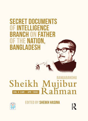 Secret Documents of Intelligence Branch on Father of The Nation, Bangladesh: Bangabandhu Sheikh Mujibur Rahman: Volume 10 (1966)