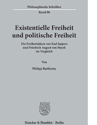 Existentielle Freiheit und politische Freiheit. Die Freiheitsideen von Karl Jaspers und Friedrich August von Hayek im Vergleich