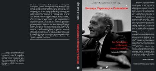 Herança, esperança e comunismo: Luiz Carlos Prestes e o movimento comunista brasileiro – documentos (1980-1995)