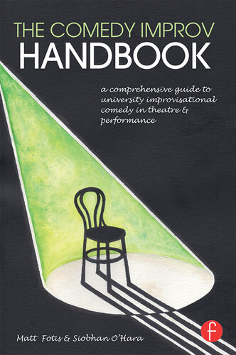 The Comedy Improv Handbook: A Comprehensive Guide to University Improvisational Comedy in Theatre and Performance