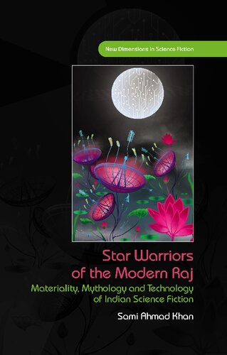 Star Warriors of the Modern Raj: Materiality, Mythology and Technology of Indian Science Fiction