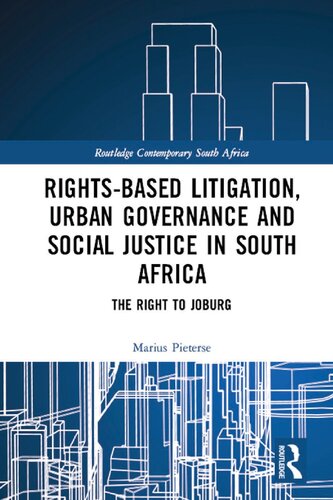 Rights-based Litigation, Urban Governance and Social Justice in South Africa: The Right to Joburg
