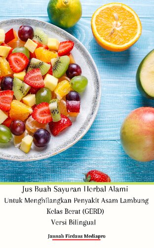 Jus Buah Sayuran Herbal Alami Untuk Menghilangkan Penyakit Asam Lambung Kelas Berat (GERD) Versi Bilingual