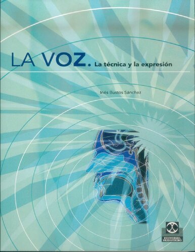 Voz. La técnica y la expresión, LA (Logopedia) (Spanish Edition)