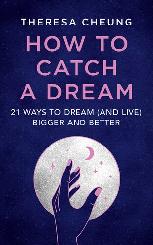 How to Catch a Dream:  21 Ways to Dream (and Live) Bigger and Better