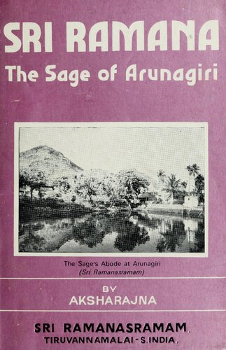 Sri Ramana, The sage of Arunagiri: A brief life-sketch of the sage and his teachings