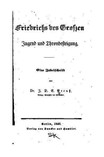 Friedrichs des Großen Jugend und Thronbesteigung : Eine Jubelschrift