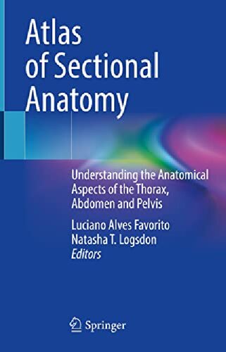 Atlas of Sectional Anatomy: Understanding the Anatomical Aspects of the Thorax, Abdomen and Pelvis