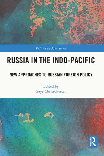 Russia in the Indo-Pacific: New Approaches to Russian Foreign Policy