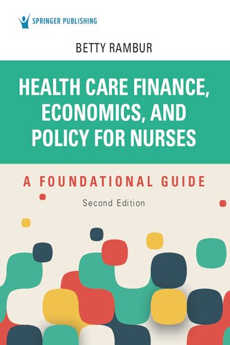 Health care finance, economics, and policy for nurses : a foundational guide