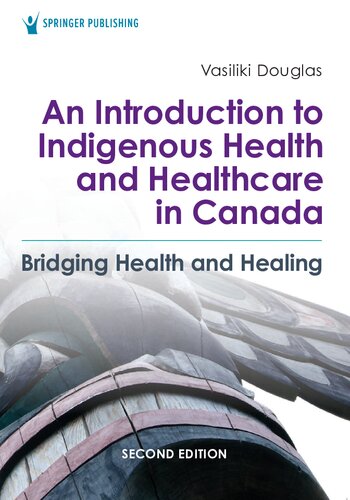 An introduction to indigenous health and healthcare in Canada : bridging health and healing