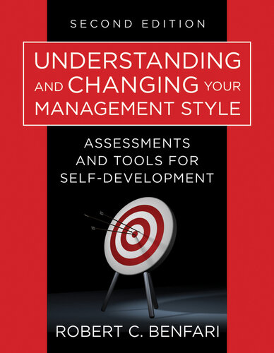 Understanding and Changing Your Management Style: Assessments and Tools for Self-Development