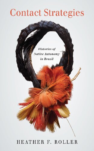 Contact Strategies: Histories of Native Autonomy in Brazil