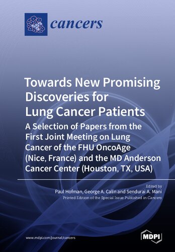 Towards New Promising Discoveries for Lung Cancer Patients: A Selection of Papers from the First Joint Meeting on Lung Cancer of the FHU OncoAge (Nice, France) and the MD Anderson Cancer Center (Houston, TX, USA)