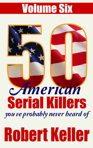 50 American Serial Killers You've Probably Never Heard Of