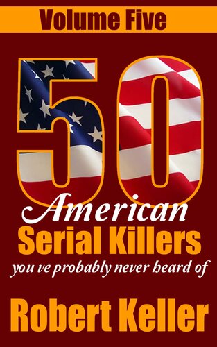 50 American Serial Killers You've Probably Never Heard Of