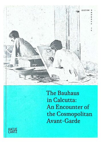 The Bauhaus in Calcutta: An Encounter of the Cosmopolitan Avant-Garde