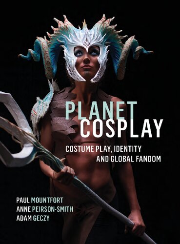 Planet Cosplay: Costume Play, Identity and Global Fandom