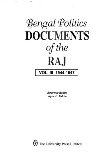 Bengal Politics: Documents of the Raj Volume 3. 1944-1947