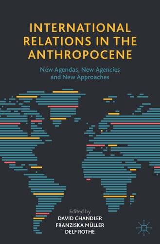 International Relations in the Anthropocene: New Agendas, New Agencies and New Approaches