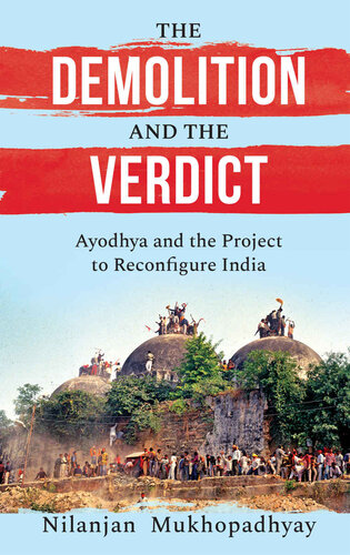 THE DEMOLITION AND THE VERDICT AYODHYA AND THE PROJECT TO RECONFIGURE INDIA