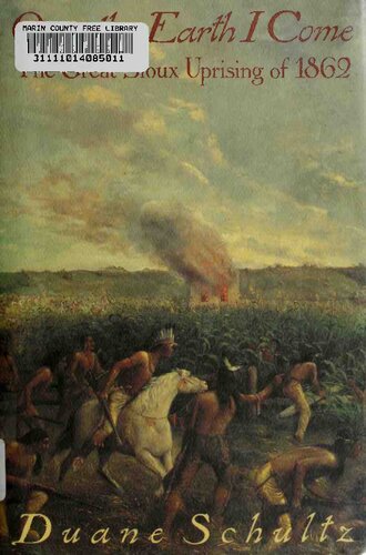 Over the Earth I Come - The Great Sioux Uprising of 1862