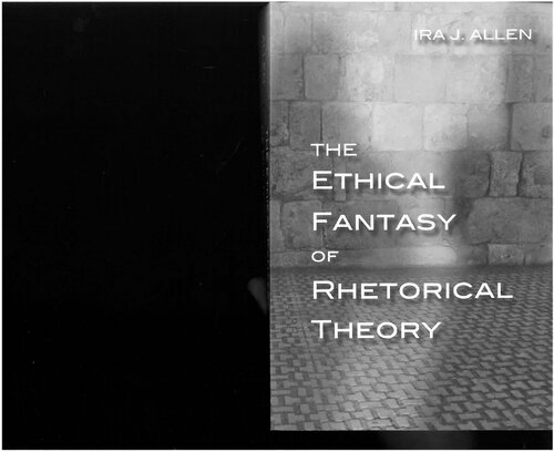 The Ethical Fantasy of Rhetorical Theory (Composition, Literacy, and Culture)