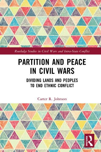 Partition and Peace in Civil Wars: Dividing Lands and Peoples to End Ethnic Conflict