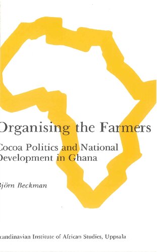Organising the Farmers: Cocoa Politics and National Development in Ghana