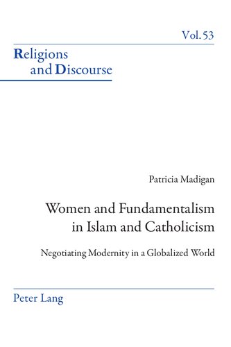 Women and Fundamentalism in Islam and Catholicism: Negotiating Modernity in a Globalized World