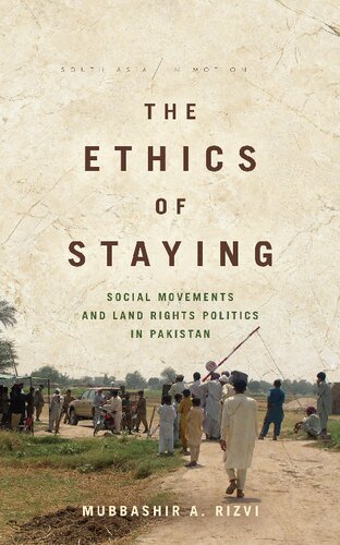 The Ethics of Staying: Social Movements and Land Rights Politics in Pakistan