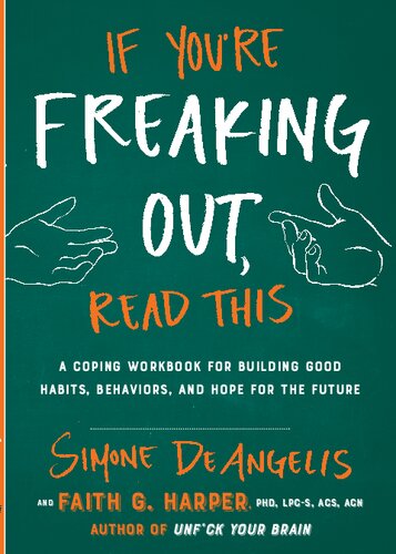 If You're Freaking Out, Read This: A Coping Workbook for Building Good Habits, Behaviors, and Hope for the Future (Good Life)