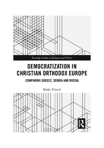 Democratization in Christian Orthodox Europe: Comparing Greece, Serbia and Russia