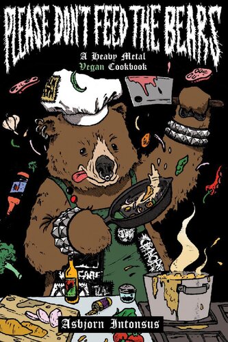 Please Don't Feed the Bears: A Heavy Metal Vegan Cookbook (Microcosm, 32)