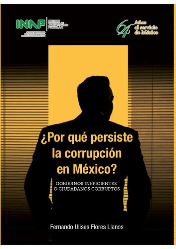Porqué persiste la corrupción en México? Gobiernos ineficientes o Ciudadanos Corruptos
