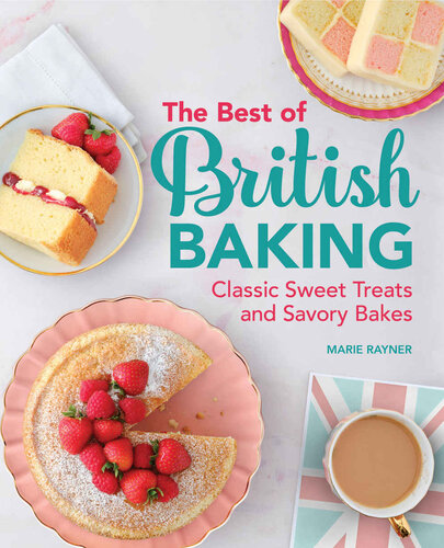 The Best of British Baking: Classic Sweet Treats and Savory Bakes