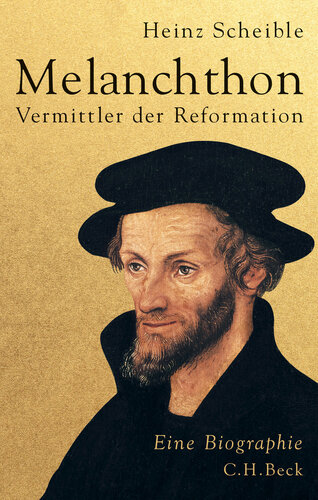 Melanchthon: Vermittler der Reformation : eine Biographie