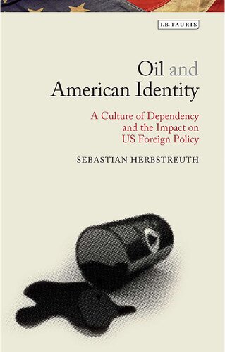 Oil and American Identity: A Culture of Dependency and US Foreign Policy